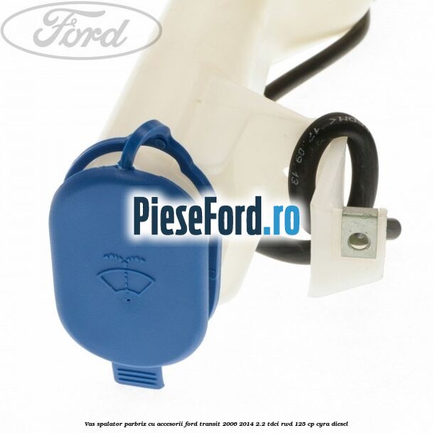 Vas spalator parbriz cu accesorii Ford Transit 2006-2014 2.2 TDCi RWD 125 cp CYRA diesel
