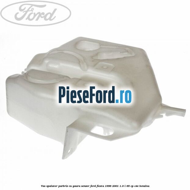 Vas spalator parbriz cu gaura senzor Ford Fiesta 1996-2001 1.0 i 65 cp C4E benzina