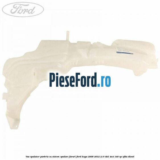 Vas spalator parbriz cu sistem spalare faruri Ford Kuga 2008-2012 2.0 TDCI 4x4 140 cp UFDA diesel
