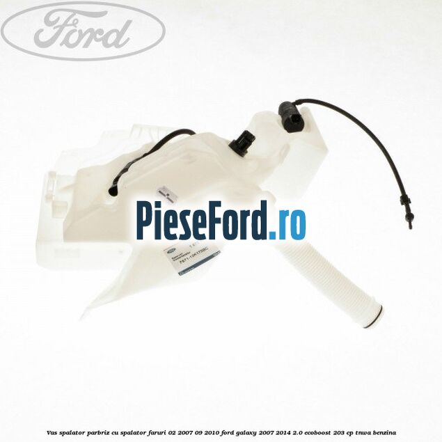 Vas spalator parbriz cu spalator faruri 02/2007-09/2010 Ford Galaxy 2007-2014 2.0 EcoBoost 203 cp TNWA benzina