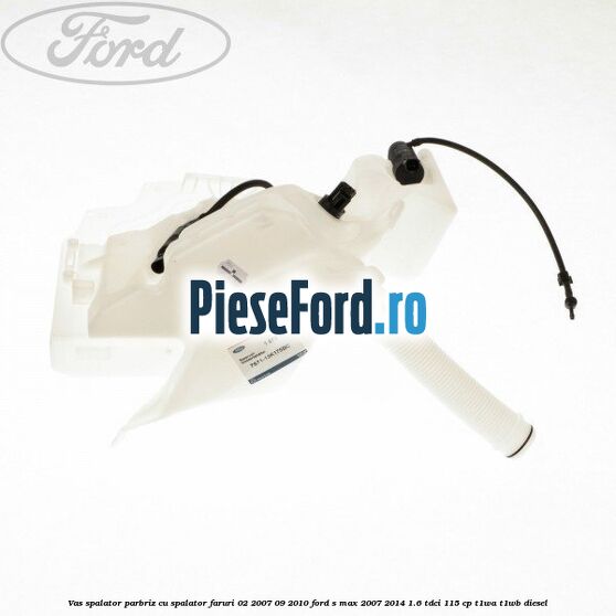 Vas spalator parbriz cu spalator faruri 02/2007-09/2010 Ford S-Max 2007-2014 1.6 TDCi 115 cp T1WA, T1WB diesel