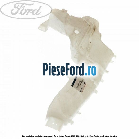 Vas spalator parbriz cu spalator faruri Ford Focus 2008-2011 1.6 Ti 115 cp HXDA, HXDB, SIDA benzina