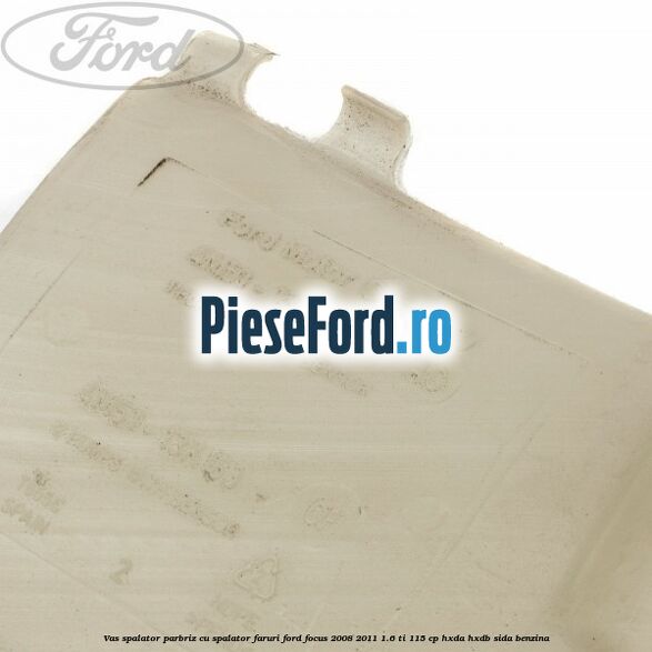 Vas spalator parbriz cu spalator faruri Ford Focus 2008-2011 1.6 Ti 115 cp Vas spalator parbriz cu spalator faruri Ford Focus 2008-2011 1.6 Ti 115 cp HXDA, HXDB, SIDA benzina