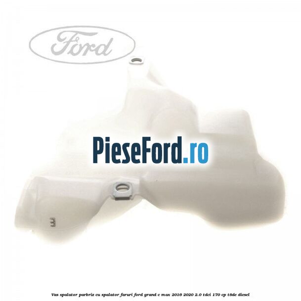 Vas spalator parbriz cu spalator faruri Ford Grand C-Max 2016-2020 2.0 TDCi 170 cp T8DE diesel