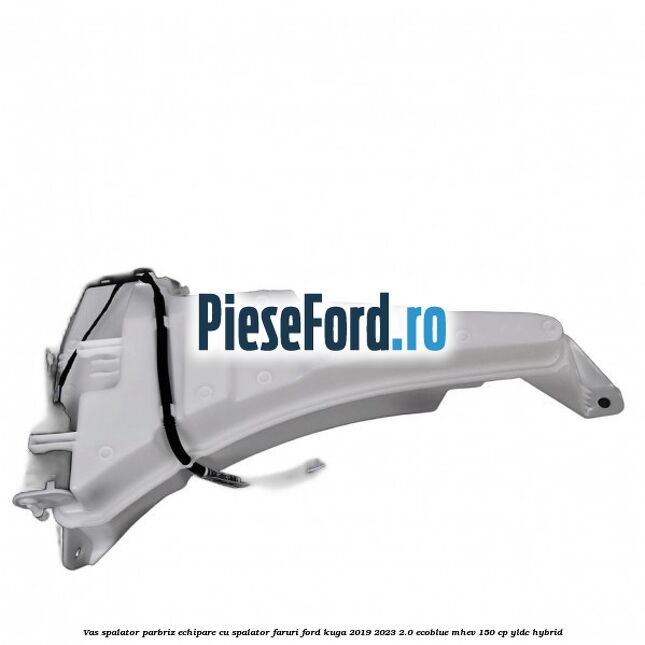 Vas spalator parbriz echipare cu spalator faruri Ford Kuga 2019-2023 2.0 EcoBlue mHEV 150 cp YLDC hybrid