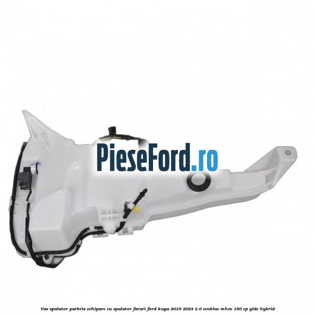 Vas spalator parbriz echipare cu spalator faruri Ford Kuga 2019-2023 2.0 EcoBlue mHEV 150 cp YLDC hybrid