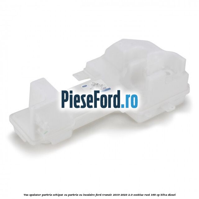 Vas spalator parbriz echipat cu parbriz cu incalzire Ford Transit 2019-2023 2.0 EcoBlue RWD 165 cp Vas spalator parbriz echipat cu parbriz cu incalzire Ford Transit 2019-2023 2.0 EcoBlue RWD 165 cp BLHA diesel