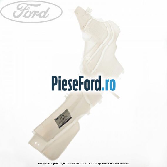 Vas spalator parbriz Ford C-Max 2007-2011 1.6 116 cp HXDA, HXDB, SIDA benzina