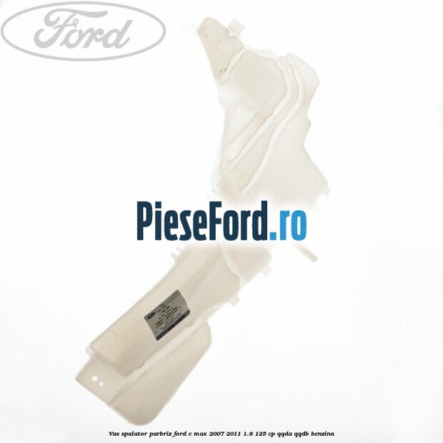 Vas spalator parbriz Ford C-Max 2007-2011 1.8 125 cp QQDA, QQDB benzina