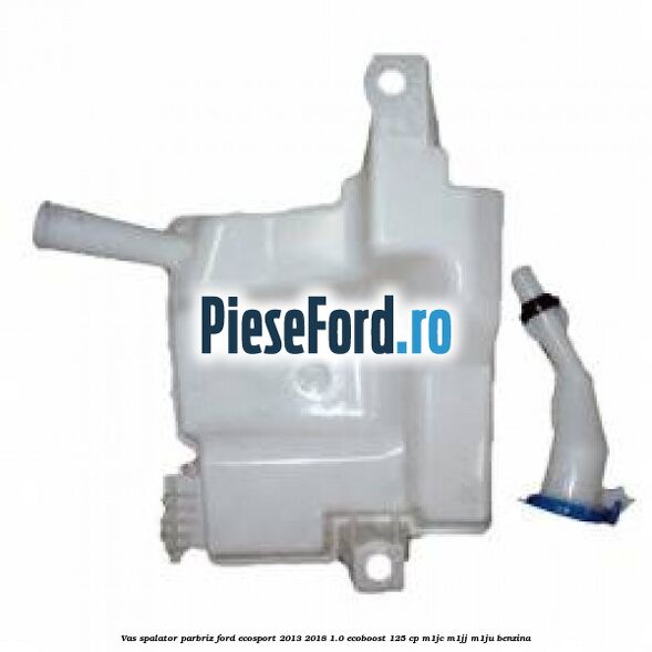 Vas spalator parbriz Ford EcoSport 2013-2018 1.0 EcoBoost 125 cp M1JC, M1JJ, M1JU benzina