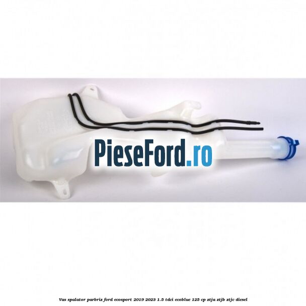 Vas spalator parbriz Ford EcoSport 2019-2023 1.5 TDCi EcoBlue 125 cp ZTJA, ZTJB, ZTJC diesel
