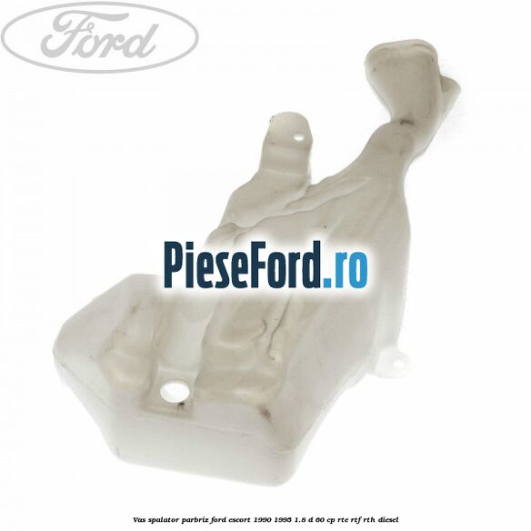Vas spalator parbriz Ford Escort 1990-1995 1.8 D 60 cp RTE, RTF, RTH diesel