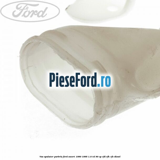 Vas spalator parbriz Ford Escort 1990-1995 1.8 TD 90 cp Vas spalator parbriz Ford Escort 1990-1995 1.8 TD 90 cp RFD, RFK, RFS diesel