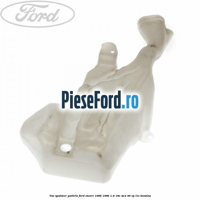 Vas spalator parbriz Ford Escort 1995-1998 1.6 16V 4x4 90 cp L1E benzina