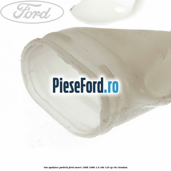 Vas spalator parbriz Ford Escort 1995-1998 1.8 16V 115 cp Vas spalator parbriz Ford Escort 1995-1998 1.8 16V 115 cp RKC benzina