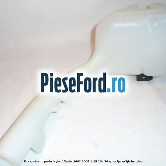 Vas spalator parbriz Ford Fiesta 2002-2005 1.25 16V 70 cp M7JA, M7JB benzina
