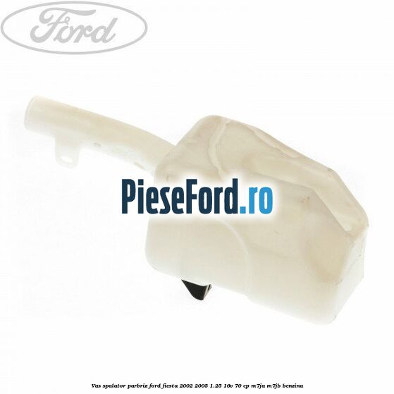 Vas spalator parbriz Ford Fiesta 2002-2005 1.25 16V 70 cp M7JA, M7JB benzina