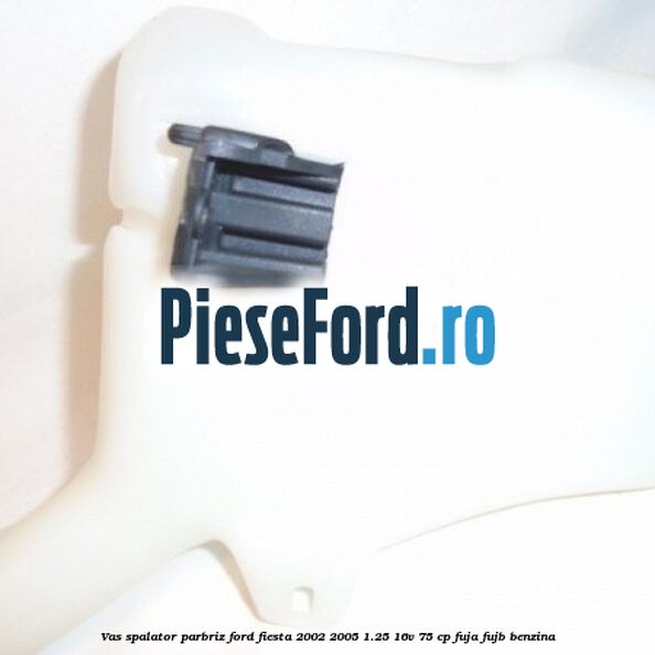 Vas spalator parbriz Ford Fiesta 2002-2005 1.25 16V 75 cp FUJA, FUJB benzina