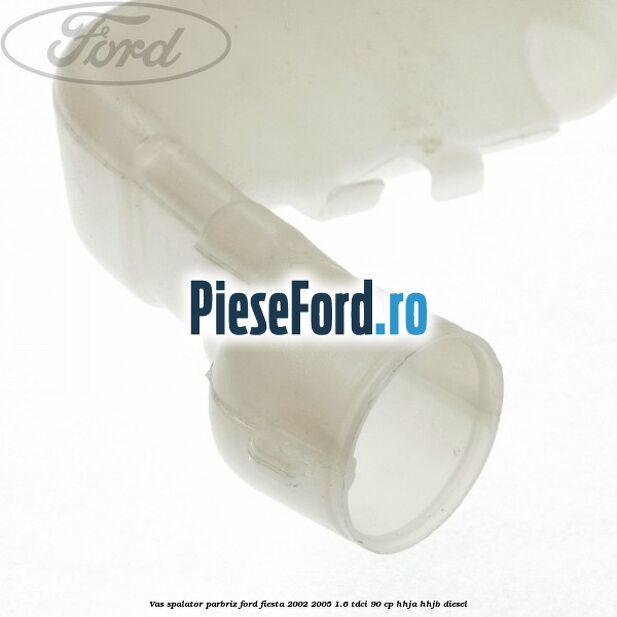 Vas spalator parbriz Ford Fiesta 2002-2005 1.6 TDCi 90 cp HHJA, HHJB diesel
