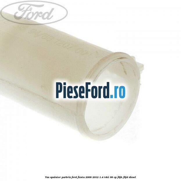Vas spalator parbriz Ford Fiesta 2008-2012 1.4 TDCi 68 cp F6JB, F6JD diesel