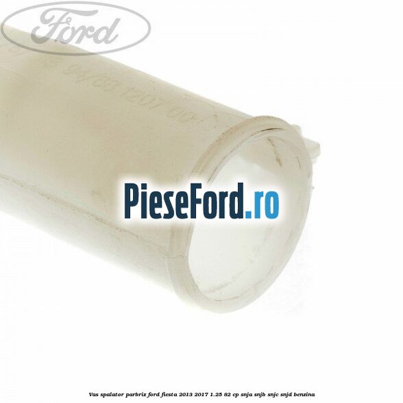 Vas spalator parbriz Ford Fiesta 2013-2017 1.25 82 cp SNJA, SNJB, SNJC, SNJD benzina