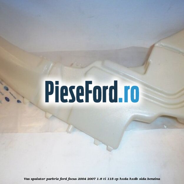 Vas spalator parbriz Ford Focus 2004-2007 1.6 Ti 115 cp HXDA, HXDB, SIDA benzina