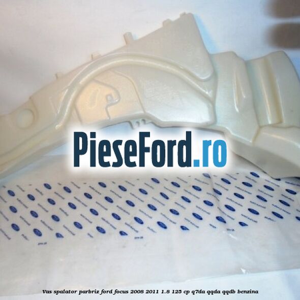 Vas spalator parbriz Ford Focus 2008-2011 1.8 125 cp Q7DA, QQDA, QQDB benzina