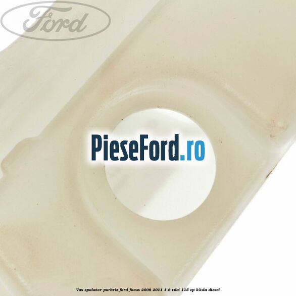 Vas spalator parbriz Ford Focus 2008-2011 1.8 TDCi 115 cp KKDA diesel