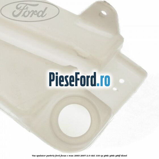 Vas spalator parbriz Ford Focus C-Max 2003-2007 2.0 TDCi 133 cp G6DC, G6DE, G6DF diesel