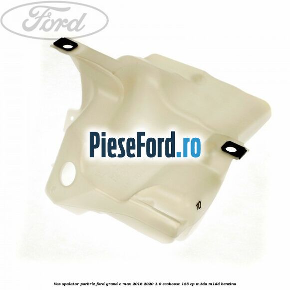 Vas spalator parbriz Ford Grand C-Max 2016-2020 1.0 EcoBoost 125 cp M1DA, M1DD benzina