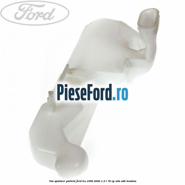 Vas spalator parbriz Ford Ka 1996-2008 1.3 i 70 cp A9A, A9B benzina