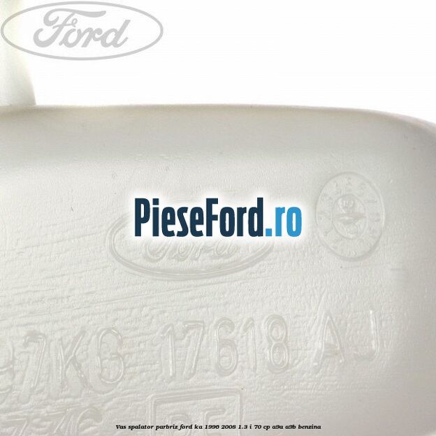 Vas spalator parbriz Ford Ka 1996-2008 1.3 i 70 cp A9A, A9B benzina