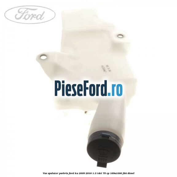 Vas spalator parbriz Ford Ka 2009-2016 1.3 TDCi 75 cp 169A1000, FD4 diesel