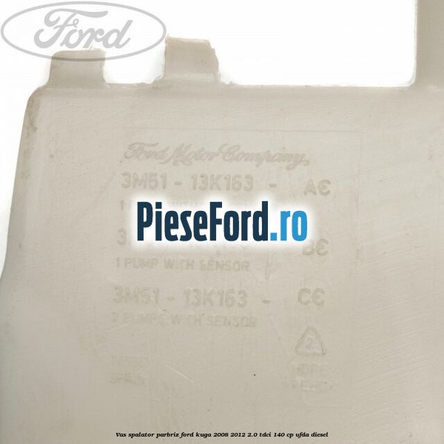Vas spalator parbriz Ford Kuga 2008-2012 2.0 TDCI 140 cp Vas spalator parbriz Ford Kuga 2008-2012 2.0 TDCI 140 cp UFDA diesel