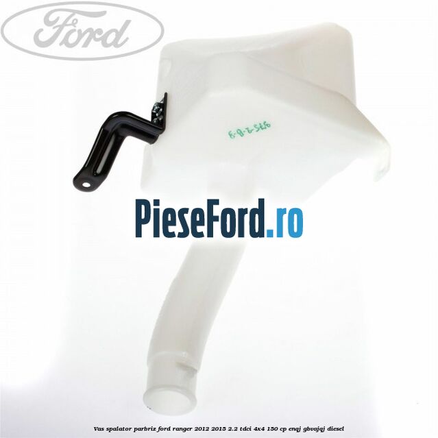 Vas spalator parbriz Ford Ranger 2012-2015 2.2 TDCi 4x4 150 cp ENQJ, GBVAJQJ diesel