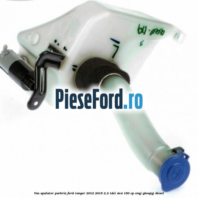 Vas spalator parbriz Ford Ranger 2012-2015 2.2 TDCi 4x4 150 cp Vas spalator parbriz Ford Ranger 2012-2015 2.2 TDCi 4x4 150 cp ENQJ, GBVAJQJ diesel