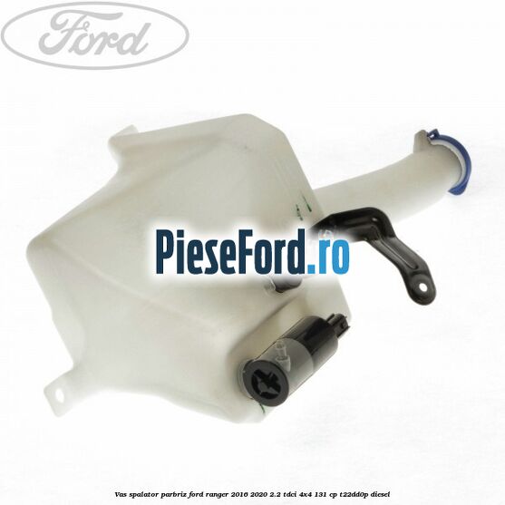 Vas spalator parbriz Ford Ranger 2016-2020 2.2 TDCi 4x4 131 cp T22DD0P diesel