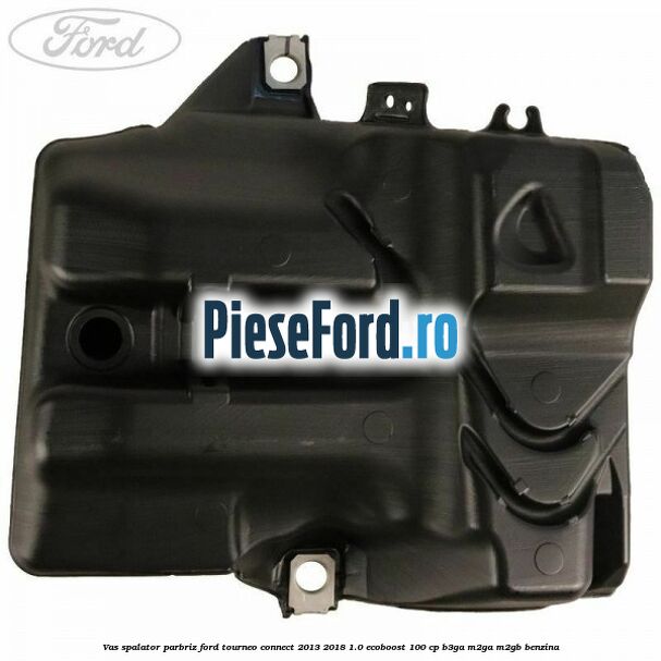 Vas spalator parbriz Ford Tourneo Connect 2013-2018 1.0 EcoBoost 100 cp B3GA, M2GA, M2GB benzina