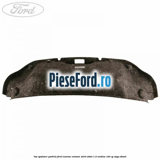 Vas spalator parbriz Ford Tourneo Connect 2019-2023 1.5 EcoBlue 100 cp Z2GA diesel