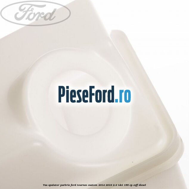 Vas spalator parbriz Ford Tourneo Custom 2014-2018 2.2 TDCi 155 cp CVFF diesel