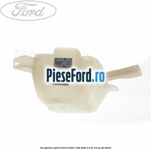 Vas spalator parbriz Ford Transit 1994-2000 2.5 DI 116 cp 4ED diesel