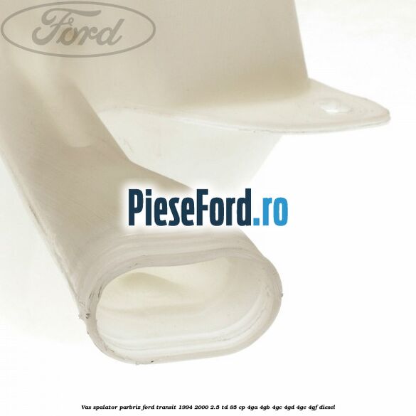 Vas spalator parbriz Ford Transit 1994-2000 2.5 TD 85 cp 4GA, 4GB, 4GC, 4GD, 4GE, 4GF diesel