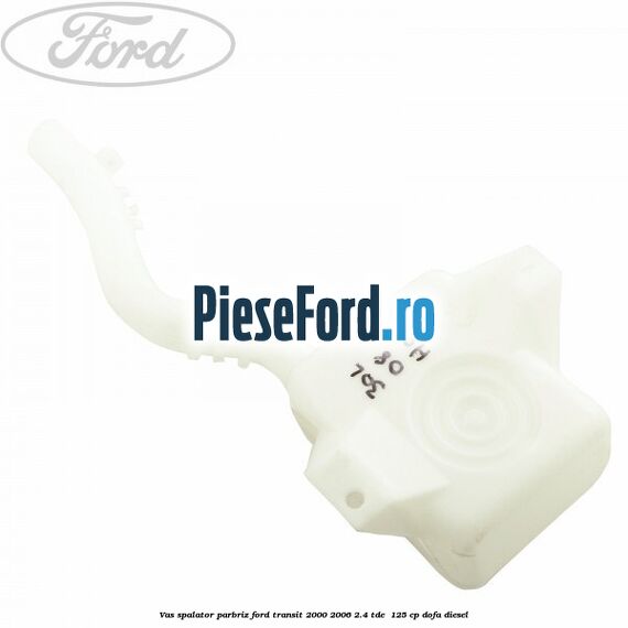 Vas spalator parbriz Ford Transit 2000-2006 2.4 TDE  125 cp DOFA diesel