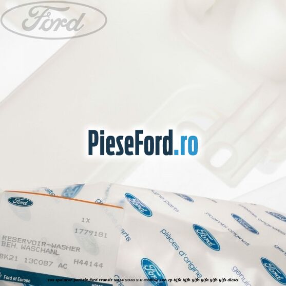 Vas spalator parbriz Ford Transit 2014-2018 2.0 EcoBlue 105 cp BJFA, BJFB, YLF6, YLFA, YLFB, YLFS diesel