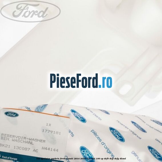 Vas spalator parbriz Ford Transit 2014-2018 2.2 TDCi 100 cp DRF5, DRFF, DRFG diesel