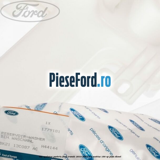 Vas spalator parbriz Ford Transit 2019-2023 2.0 EcoBlue 150 cp P0FA diesel