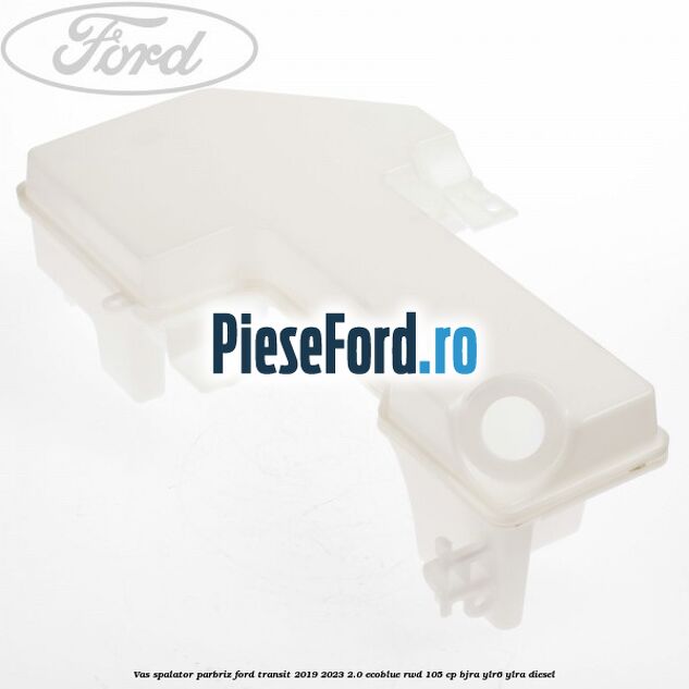 Vas spalator parbriz Ford Transit 2019-2023 2.0 EcoBlue RWD 105 cp Vas spalator parbriz Ford Transit 2019-2023 2.0 EcoBlue RWD 105 cp BJRA, YLR6, YLRA diesel