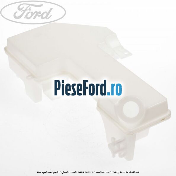 Vas spalator parbriz Ford Transit 2019-2023 2.0 EcoBlue RWD 185 cp BCRA, BCRB diesel