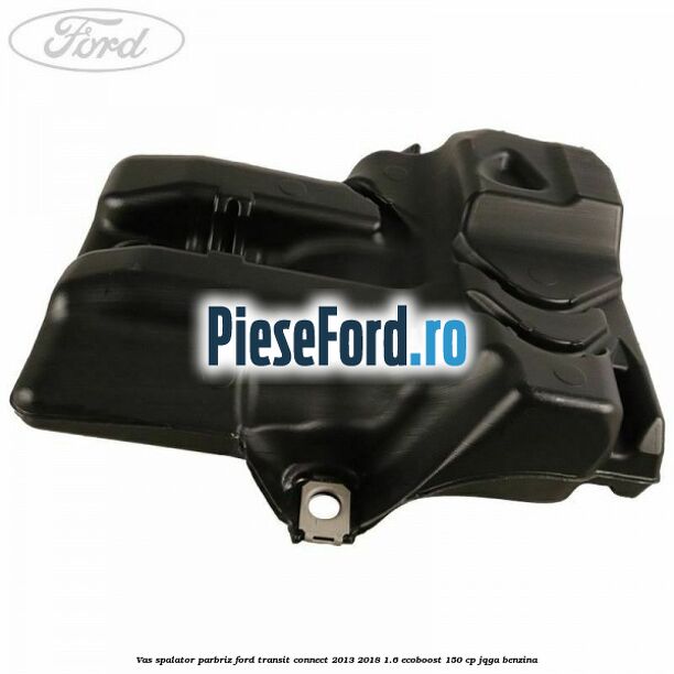Vas spalator parbriz Ford Transit Connect 2013-2018 1.6 EcoBoost 150 cp Vas spalator parbriz Ford Transit Connect 2013-2018 1.6 EcoBoost 150 cp JQGA benzina