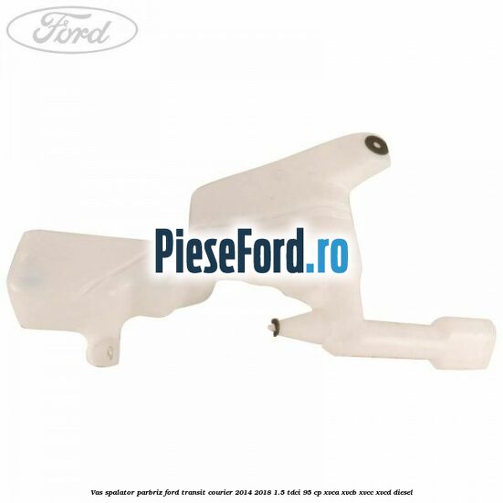 Vas spalator parbriz Ford Transit Courier 2014-2018 1.5 TDCi 95 cp Vas spalator parbriz Ford Transit Courier 2014-2018 1.5 TDCi 95 cp XVCA, XVCB, XVCC, XVCD diesel